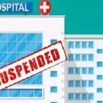 Hospital Suspension: Major Action Under Ayushman Scheme! 33 Hospitals Suspended; Payments to 26 Withheld—See the Complete List Here.